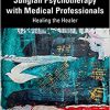Jungian Psychotherapy with Medical Professionals: Healing the Healer-Original PDF