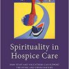 Spirituality in Hospice Care: How Staff and Volunteers Can Support the Dying and Their Families-Original PDF