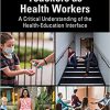 Teachers as Health Workers: A Critical Understanding of the Health-Education Interface (Critical Studies in Health and Education)-Original PDF