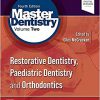 Master Dentistry Volume 2 E-Book: Restorative Dentistry, Paediatric Dentistry and Orthodontics 4th Edition-Original PDF