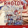 Rhoton. Anatomía Craneal y Abordajes Quirúrgicos. 1st Edición ( Spanish)-High Quality Image PDF