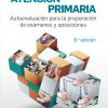 Atención primaria. Autoevaluación para la preparación de exámenes y oposiciones (Spanish Edition). 8th Edición-Original PDF