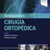 Complicaciones en cirugía ortopédica (Spanish Edition). 1st Edición-True PDF