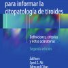 El sistema Bethesda para informar la citopatología de tiroides: Definiciones, criterios y notas aclaratorias (Spanish Edition). 2nd Edición-True PDF