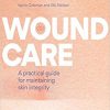 Wound Care A practical guide for maintaining skin integrity 1st Edition- Original PDF