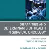 Disparities and Determinants of Health in Surgical Oncology, An Issue of Surgical Oncology Clinics of North America -Original PDF