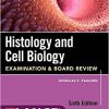 Histology and Cell Biology: Examination and Board Review, Sixth Edition -Original PDF