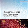 Biopharmaceutics: From Fundamentals to Industrial Practice (Advances in Pharmaceutical Technology) -Original PDF