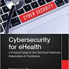 Cybersecurity for eHealth: A Simplified Guide to Practical Cybersecurity for Non-technical Stakeholders & Practitioners of Healthcare -Original PDF