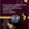 Nuclear Cardiology and Multimodal Cardiovascular Imaging: A Companion to Braunwald’s Heart Disease-Original PDF