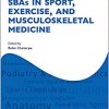 SBAs in Sport, Exercise, and Musculoskeletal Medicine (Oxford Specialty Training: Revision Texts) -Original PDF