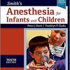 Smith’s Anesthesia for Infants and Children 10th Edition-True PDF