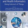 Healthcare Systems and Health Informatics: Using Internet of Things (Innovations in Health Informatics and Healthcare) -Original PDF