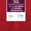 Guía de interpretación de las pruebas de función respiratoria (Spanish Edition). 1st Edición-True PDF