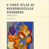 A Video Atlas of Neuromuscular Disorders 2nd Edition-Original PDF