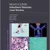 Mayo Clinic Infectious Disease Case Review: With Board-Style Questions and Answers (MAYO CLINIC SCIENTIFIC PRESS SERIES) -Original PDF