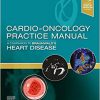 Cardio-Oncology Practice Manual: A Companion to Braunwald’s Heart Disease E-Book -Original PDF
