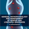 Genesis, Pathophysiology and Management of Venous and Lymphatic Disorders 1st Edition-True PDF