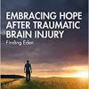 Embracing Hope After Traumatic Brain Injury: Finding Eden (After Brain Injury: Survivor Stories) -Original PDF