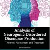 Analysis of Neurogenic Disordered Discourse Production: Theories, Assessment and Treatment 2nd Edition-Original PDF