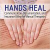 Hands Heal: Communication, Documentation, and Insurance Billing for Manual Therapists 5th Edition-Original PDF