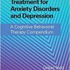 Evidence-Based Treatment for Anxiety Disorders and Depression: A Cognitive Behavioral Therapy Compendium -Original PDF