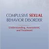Compulsive Sexual Behavior Disorder: Understanding, Assessment, and Treatment -EPUB