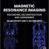 Magnetic Resonance Imaging: Recording, Reconstruction and Assessment (Primers in Biomedical Imaging Devices and Systems) -True PDF