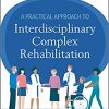A Practical Approach to Interdisciplinary Complex Rehabilitation 1st Edition-True PDF