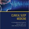 Clinical Sleep Medicine: A Comprehensive Guide for Mental Health and Other Medical Professionals -Original PDF