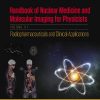Handbook of Nuclear Medicine and Molecular Imaging for Physicists: Radiopharmaceuticals and Clinical Applications, Volume III (Series in Medical Physics and Biomedical Engineering) -Original PDF