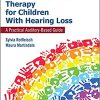 Listening and Spoken Language Therapy for Children With Hearing Loss: A Practical Auditory-Based Guide,  1st Edition-Original PDF