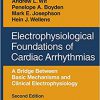 Electrophysiological Foundations of Cardiac Arrhythmias: A Bridge Between Basic Mechanisms and Clinical Electrophysiology, Second Edition -Original PDF