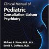 Clinical Manual of Pediatric Consultation-Liason Psychiatry 2nd Edition-Original PDF