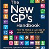 The New GP’s Handbook (How to Make a Success of Your Early Years as a GP) -Original PDF