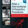 Atlas of Interventional Orthopedics Procedures: Essential Guide for Fluoroscopy and Ultrasound Guided Procedures 1st Edition-True PDF