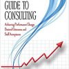 The Clinician’s Guide to Consulting: Achieving Performance Change, Desired Outcomes, and Staff Acceptance -EPUB