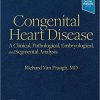 Congenital Heart Disease: A Clinical, Pathological, Embryological, and Segmental Analysis -Original PDF