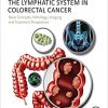 The Lymphatic System in Colorectal Cancer: Basic Concepts, Pathology, Imaging, and Treatment Perspectives -True PDF