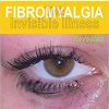 Fibromyalgia: The Invisible Illness, Revealed -Original PDF