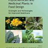 Phytochemicals and Medicinal Plants in Food Design: Strategies and Technologies for Improved Healthcare (Innovations in Agricultural & Biological Engineering) -Original PDF