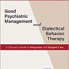Good Psychiatric Management and Dialectical Behavior Therapy: A Clinician’s Guide to Integration and Stepped Care -EPUB
