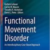 Functional Movement Disorder: An Interdisciplinary Case-Based Approach (Current Clinical Neurology) -Original PDF