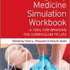 Emergency Medicine Simulation Workbook: A Tool for Bringing the Curriculum to Life 2nd Edition-Original PDF