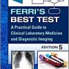 Ferri’s Best Test: A Practical Guide to Clinical Laboratory Medicine and Diagnostic Imaging (Ferri’s Medical Solutions) 5th Edition-Original PDF