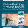 Clinical Pathology for Athletic Trainers: Recognizing Systemic Disease, Fourth Edition -Original PDF