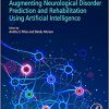 Augmenting Neurological Disorder Prediction and Rehabilitation Using Artificial Intelligence -Original PDF