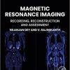 Magnetic Resonance Imaging: Recording, Reconstruction and Assessment (Primers in Biomedical Imaging Devices and Systems) -Original PDF