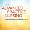 Advanced Practice Nursing: Essentials for Role Development: Essentials for Role Development Fifth Edition-True PDF