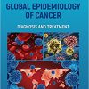 Global Epidemiology of Cancer: Diagnosis and Treatment 1st Edition-True PDF